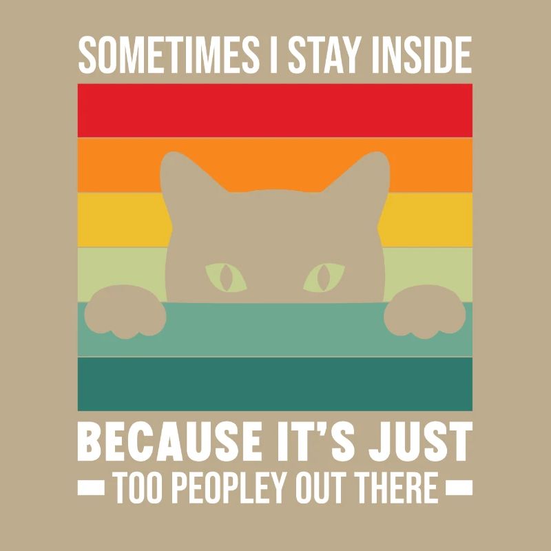 Cat: I stay inside because it's too crowded outside