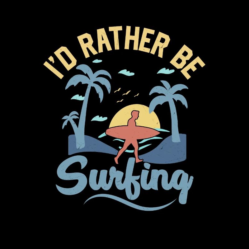 I'd Rather Be Surfing Surfboard Surfer Summer