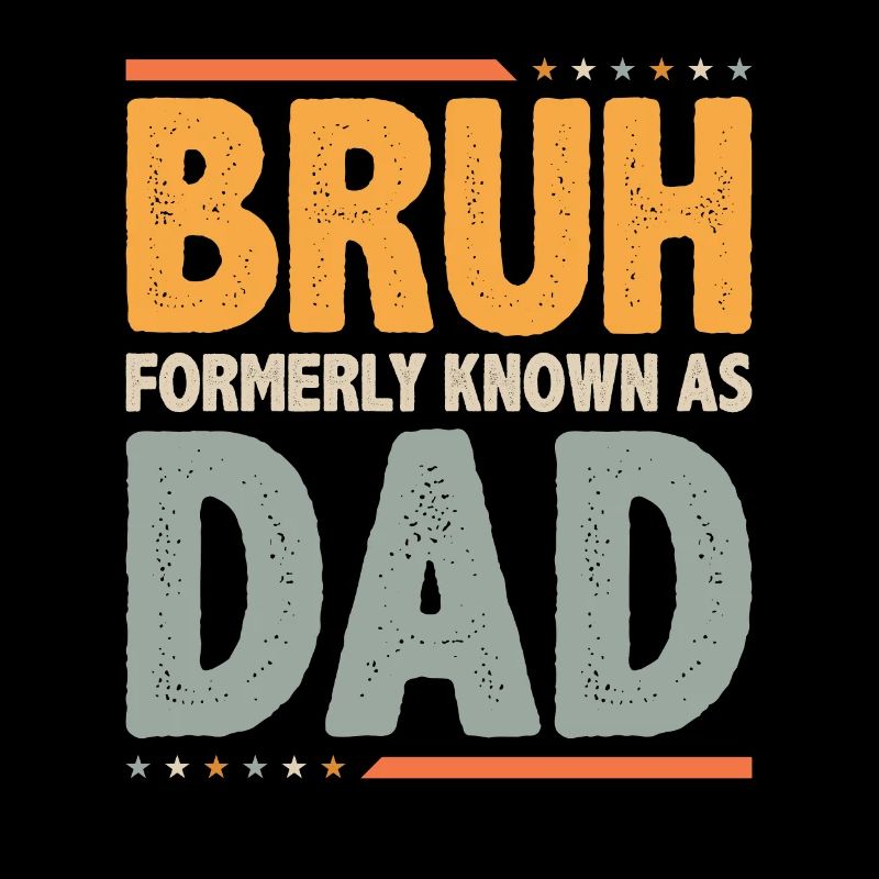 Bruh formerly known as dad