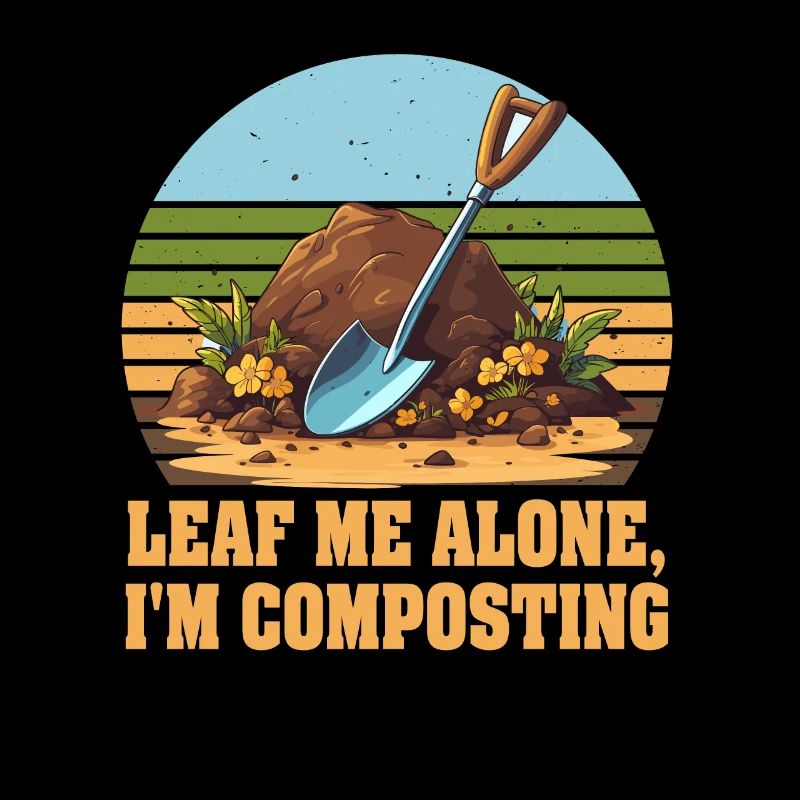 Leaf Me Alone I'm Composting