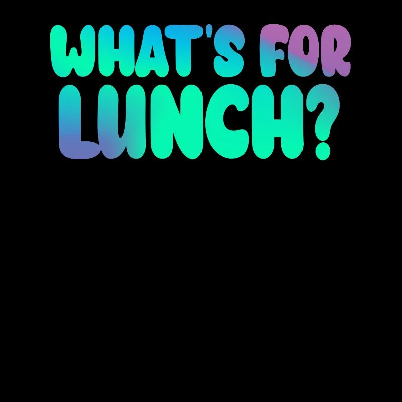 What's For Lunch?