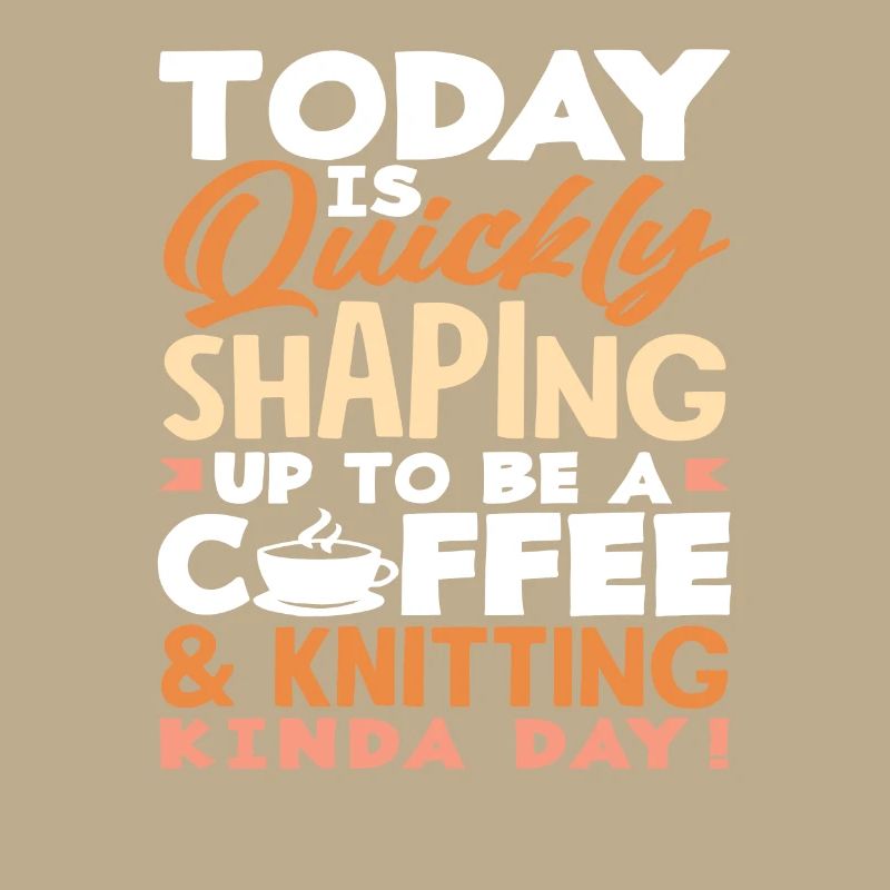 Heute Wird Ein Kaffee Und Stricktag