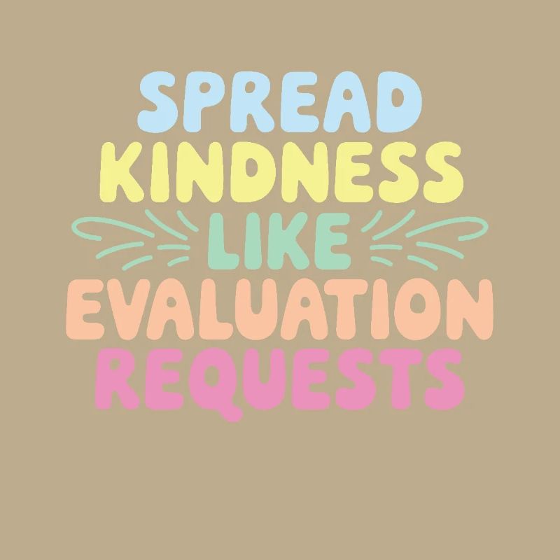 Spread Kindness Like Evaluation Requests Funny