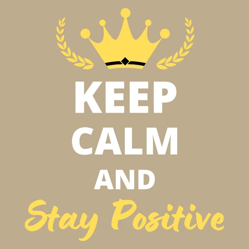 Keep Calm and Stay Positive