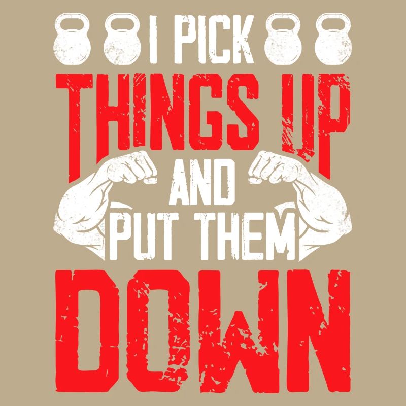 I pick things up and put them down