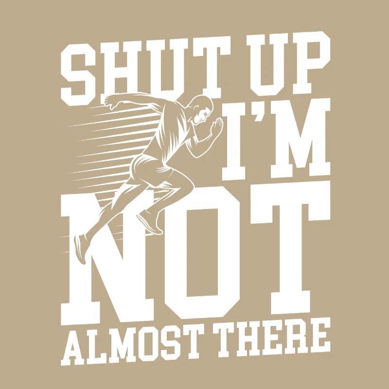 Shut up i m not almost there