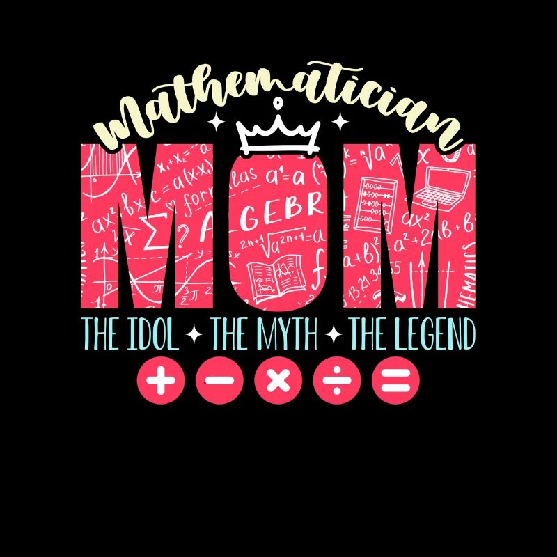 Mathematician Mom The Idol The Myth Statistician
