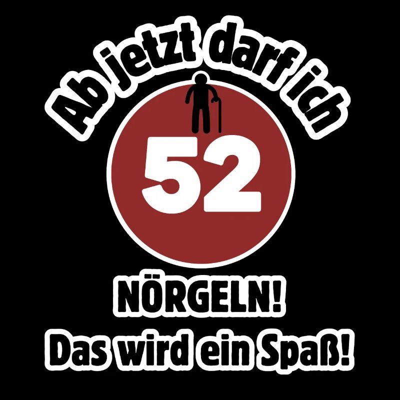 52. Geburtstag Ab jetzt darf ich nörgeln - Spaß