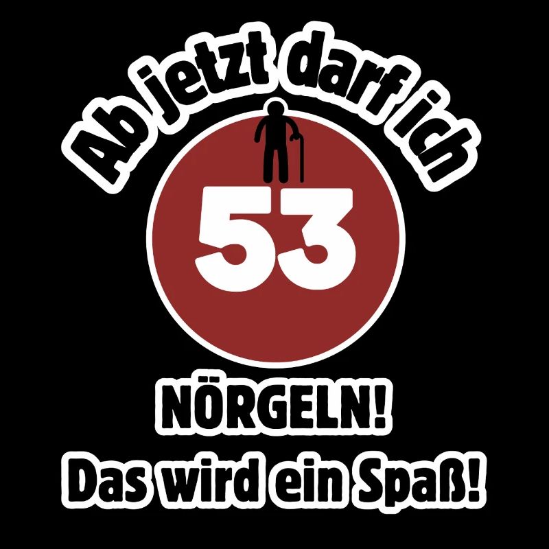 53. Geburtstag Ab jetzt darf ich nörgeln - Spaß