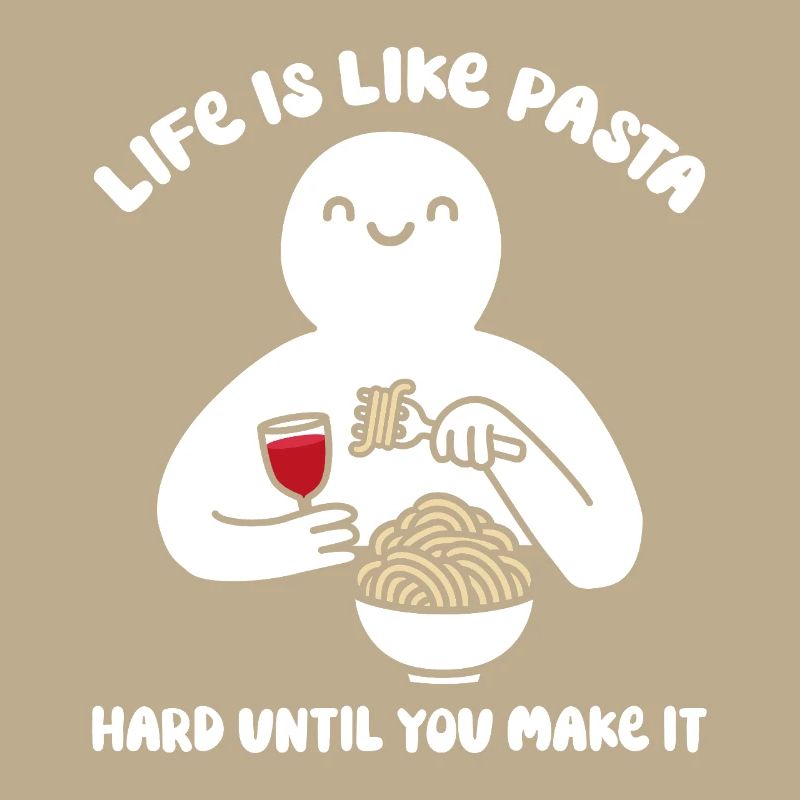 Life is like pasta, hard until you make it