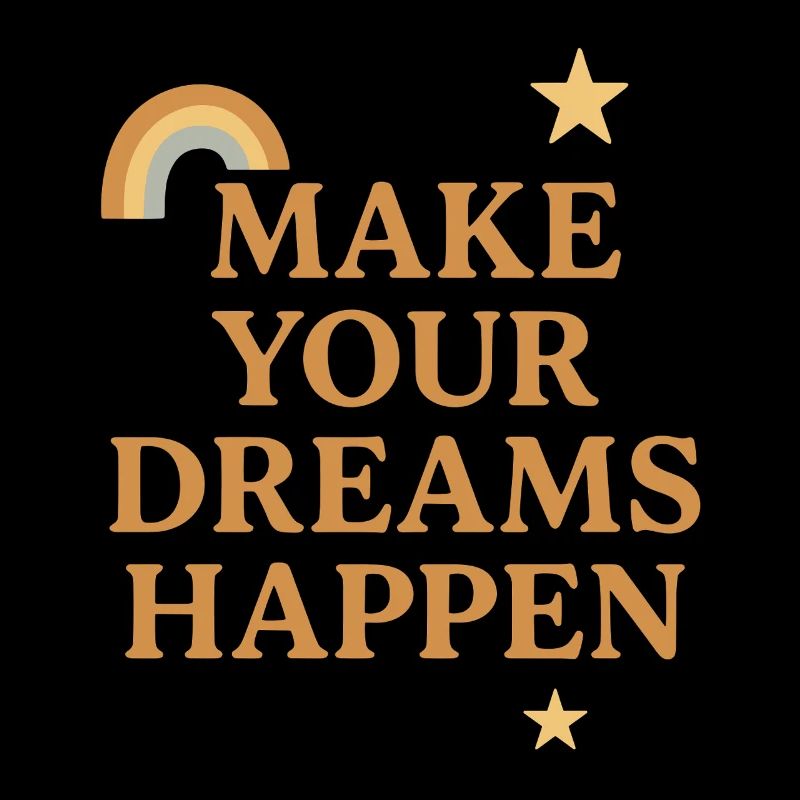 Make Your Dreams Happen Spruch Design