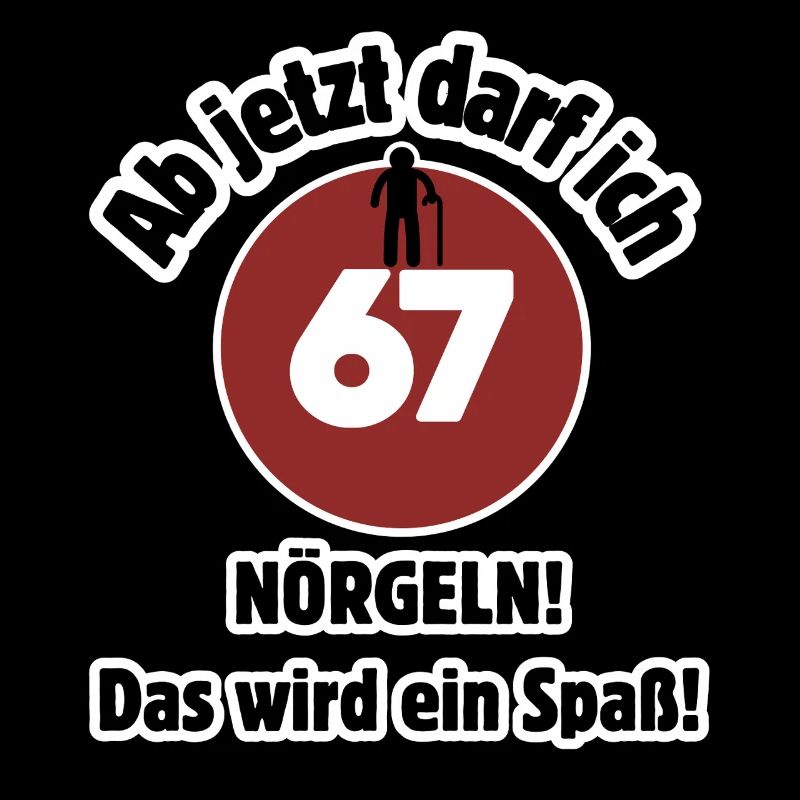67. Geburtstag Ab jetzt darf ich nörgeln - Spaß