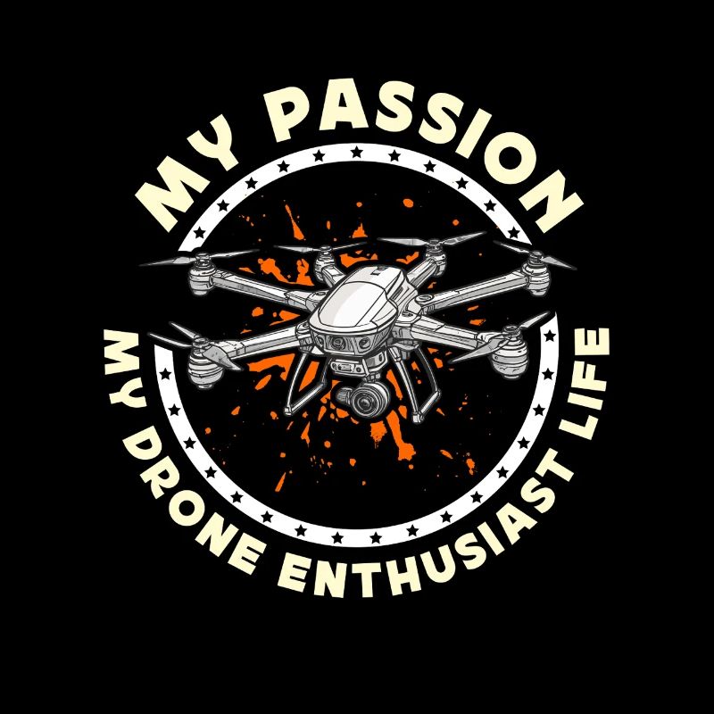 Drone Enthusiast My Passion My Quadcopter Pilot