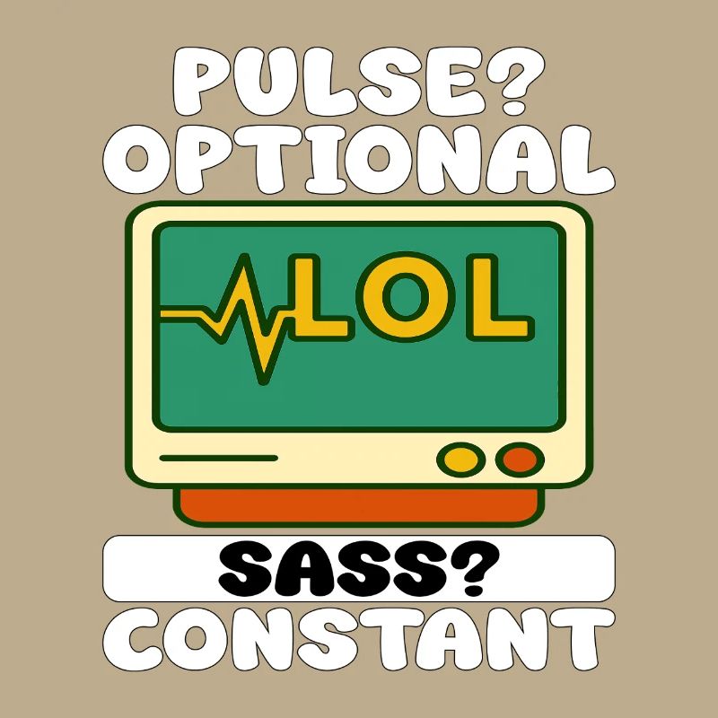 PULSE? OPTIONAL, SASS? CONSTANT - NURSE GIFT