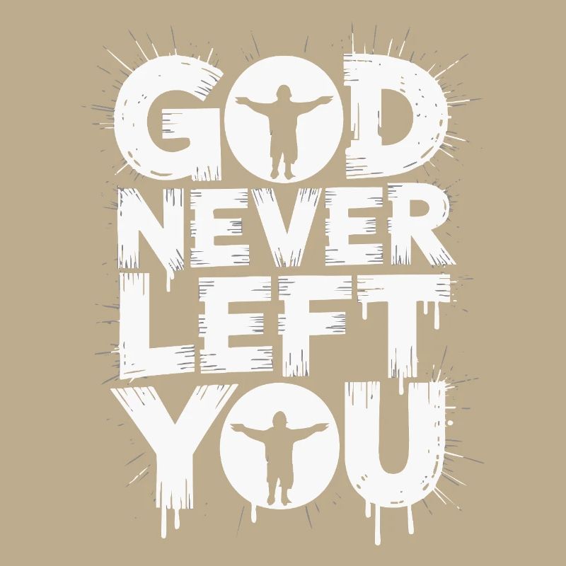 God Never Left You Design