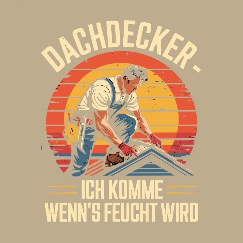  Dachdecker Ich Komme Wenn Es Feucht Wird