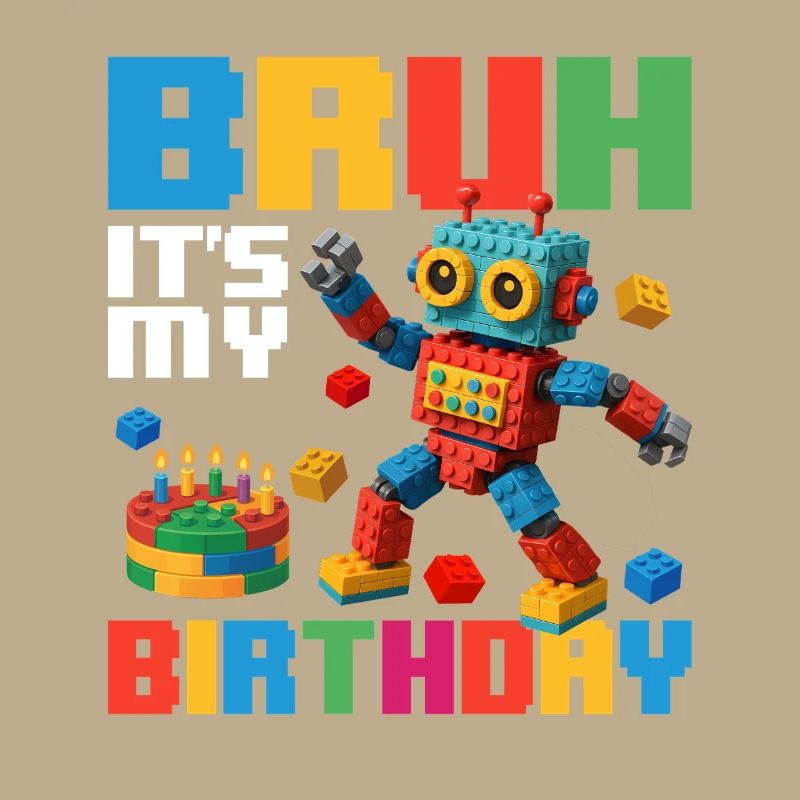 Bruh c’est mon anniversaire Constructeur de briques drôle
