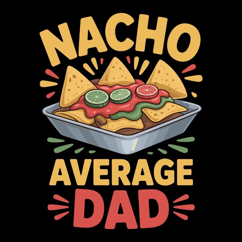 Nacho Average Dad Funny Design