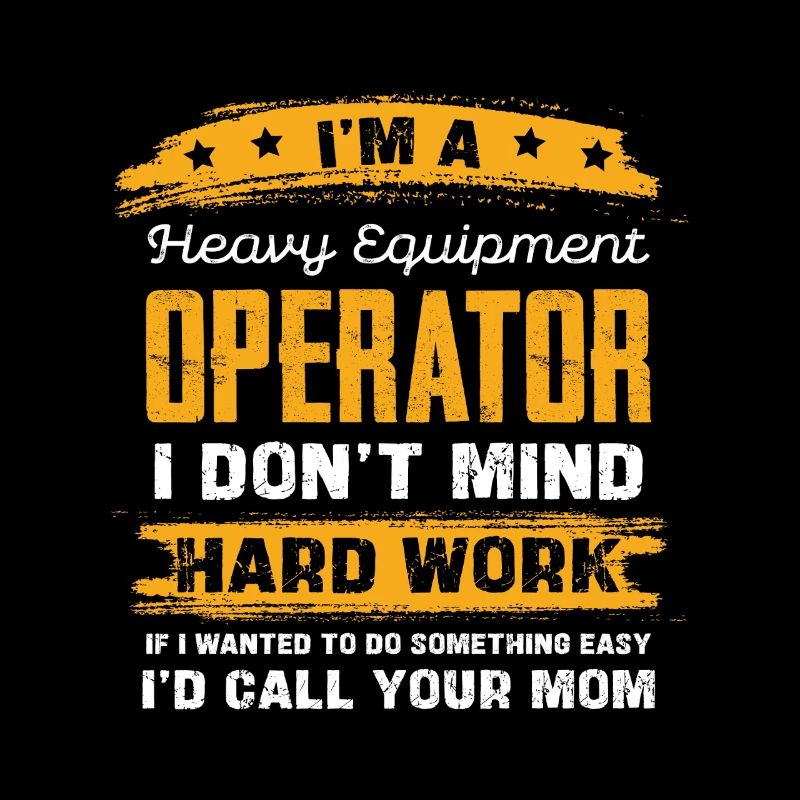 Schwergeräte Operator Spruchshirt