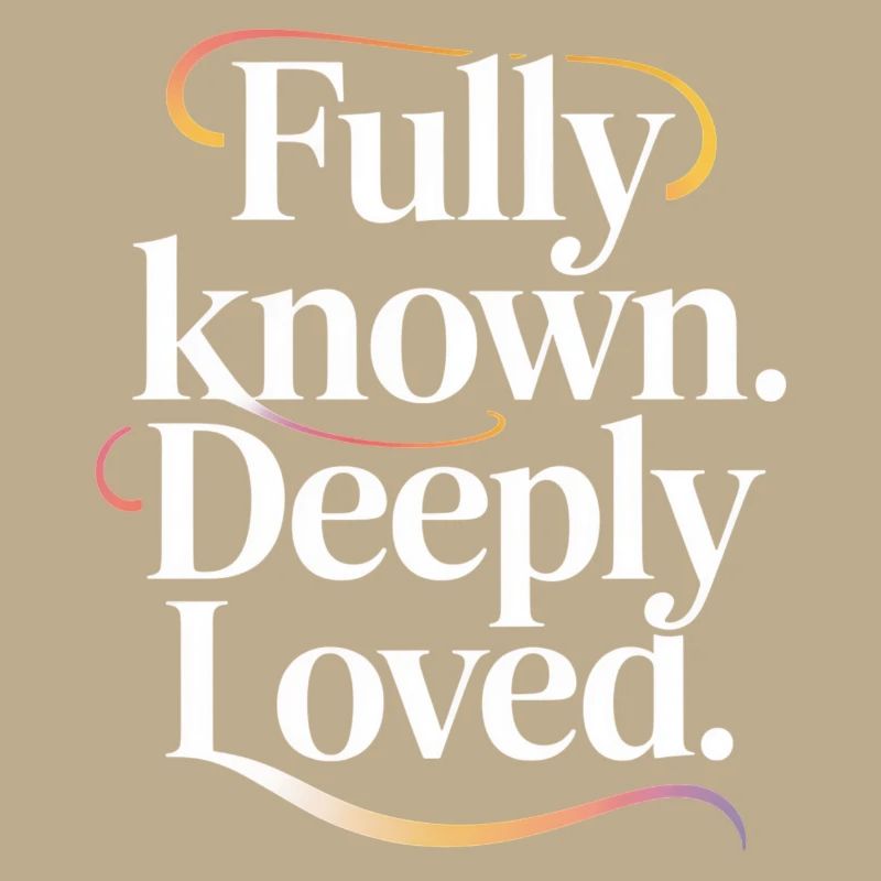 Fully Known Deeply Loved Christliche Liebe
