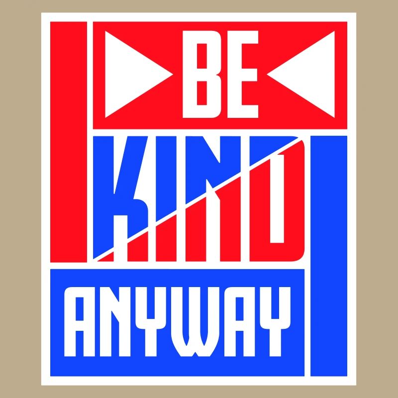 Be Kind Anyway Friendliness Statement Saying