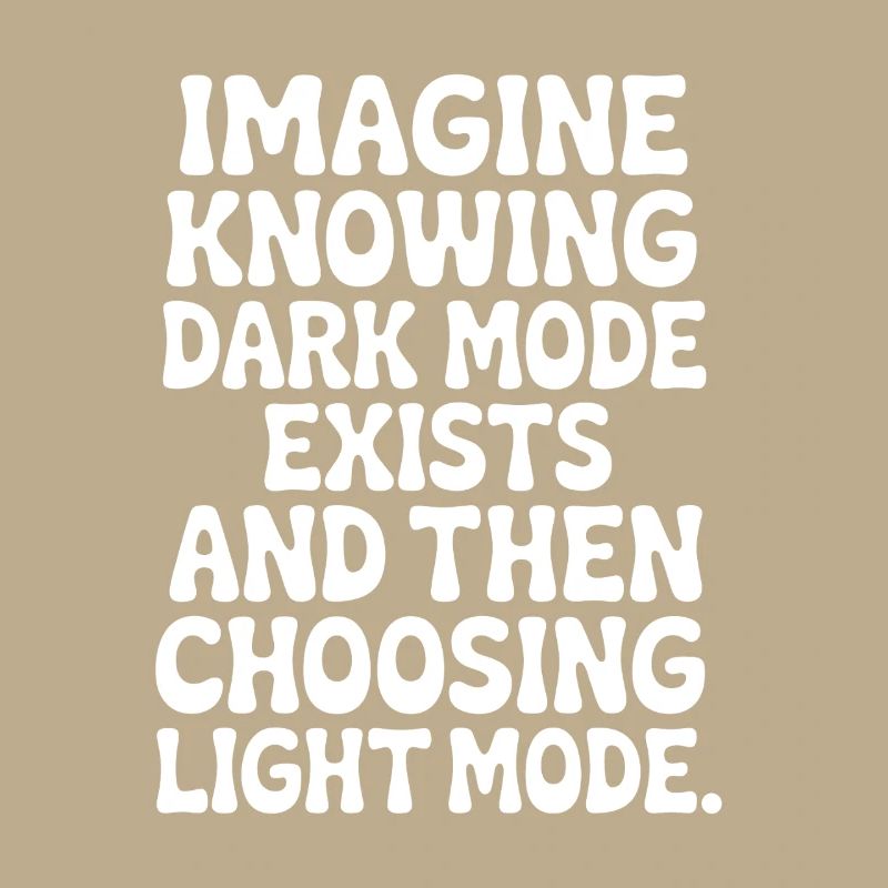Dark Mode Exists Programmierer IT Nerd Coder Büro