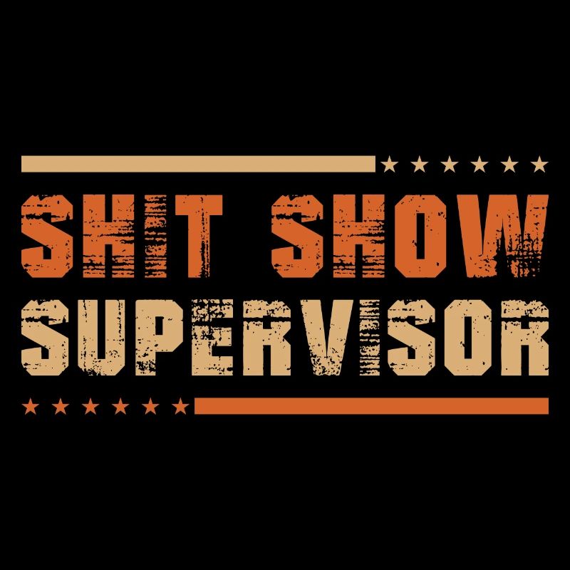 Shit Show Supervisor