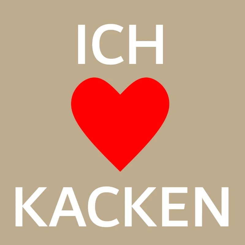 Ich liebe Kacken