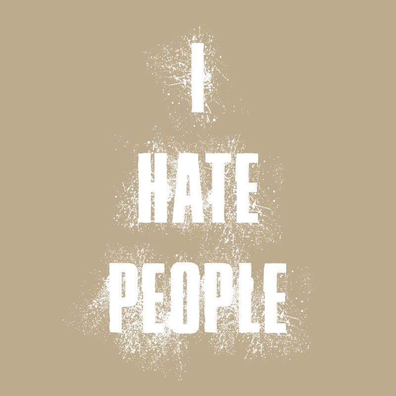 i hate people Spruch Sprüche Menschen Hass Humor