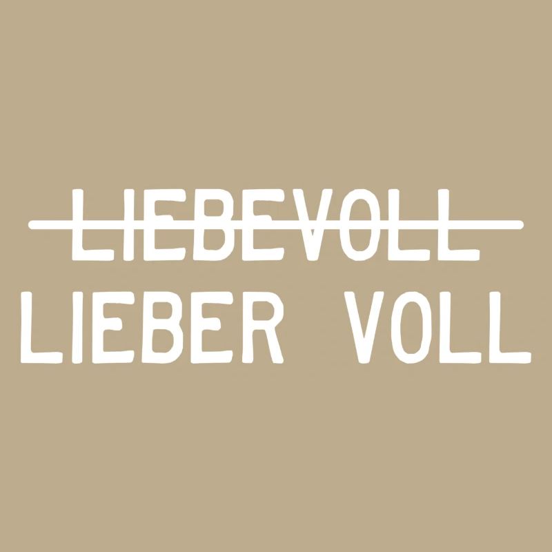 Liebevoll oder lieber voll?