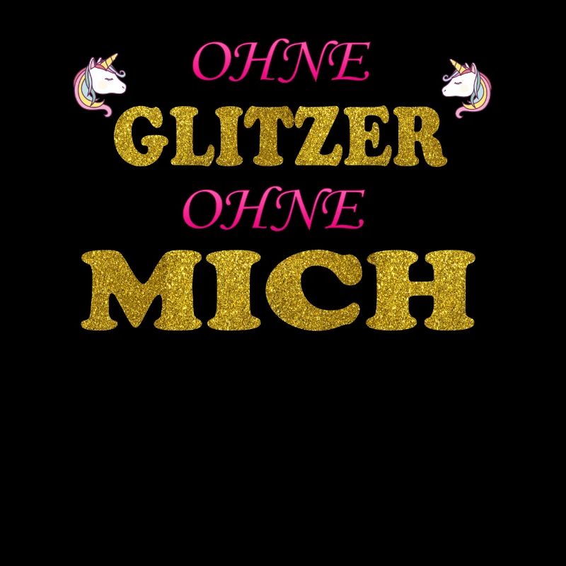 Ohne Glitzer ohne mich Unicorn