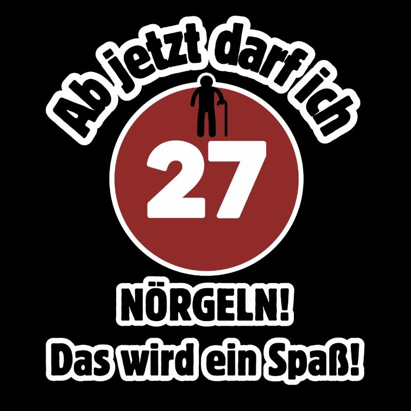 27. Geburtstag Ab jetzt darf ich nörgeln - Spaß