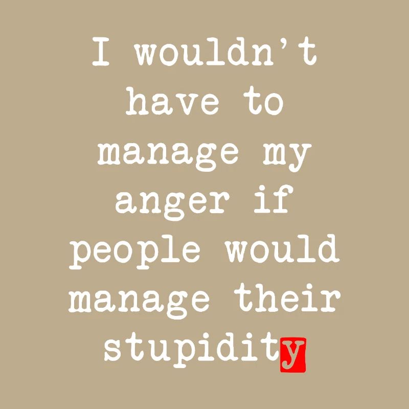 Anger Management – Humorous Statement