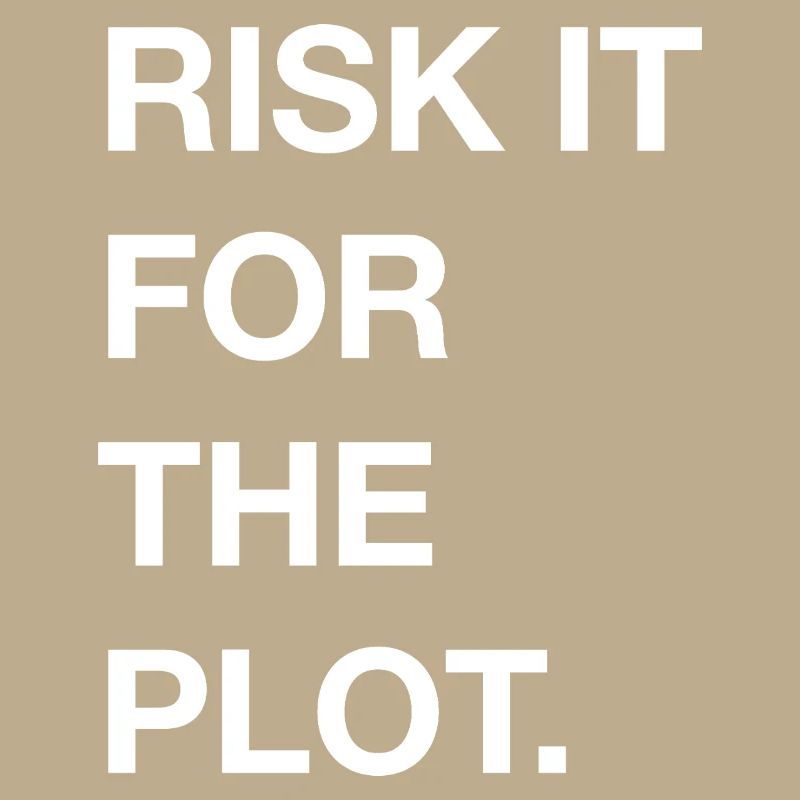 Risk it for the Plot Statement Bold Typo Trend