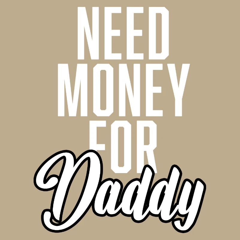 Need Money For Daddy