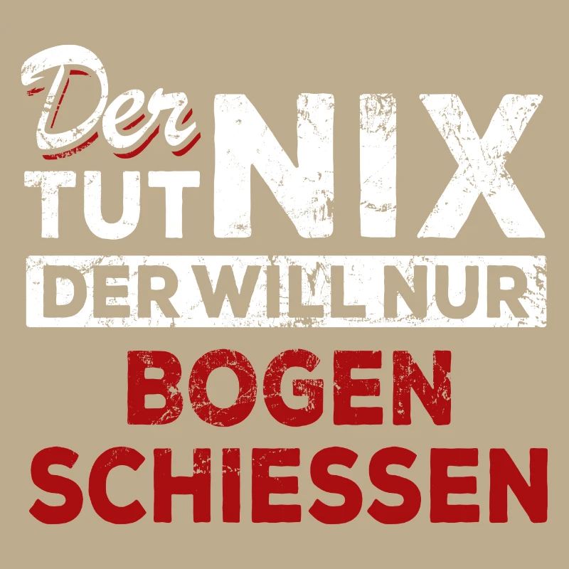 Der tut nix der will nur Bogen schießen - Spruch