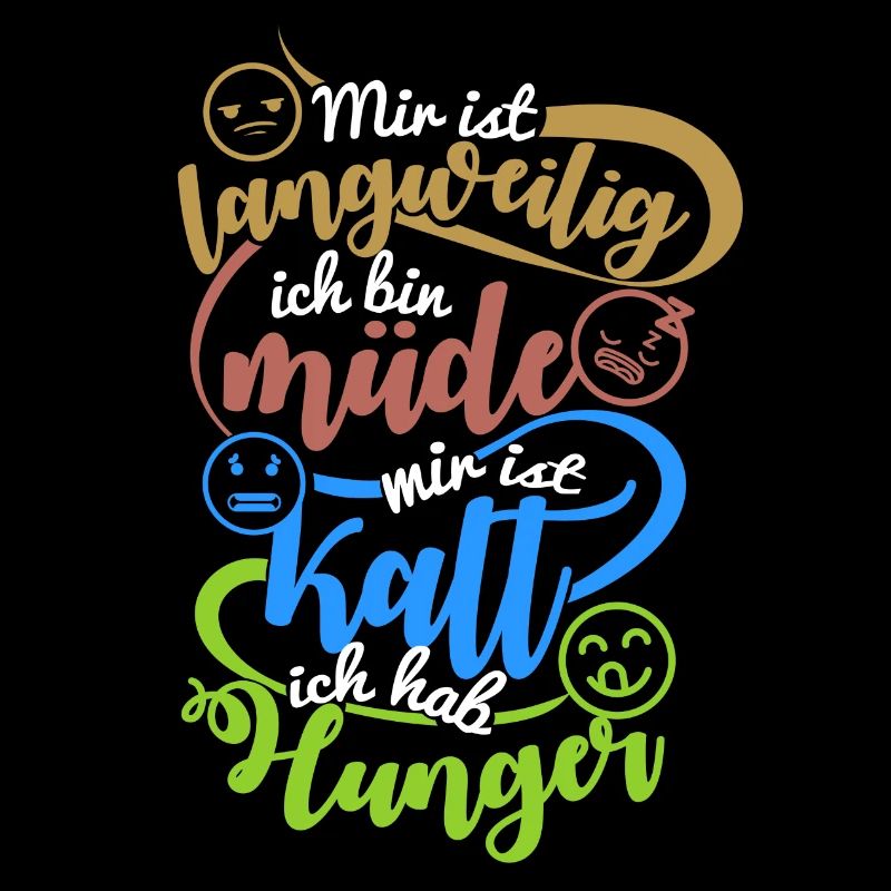 langweilig ich bin müde mir ist kalt ich Hunger