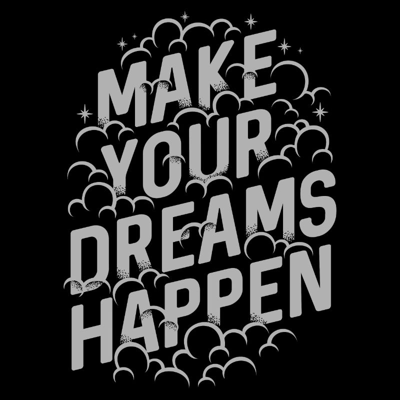 MAKE YOUR DREAMS HAPPEN