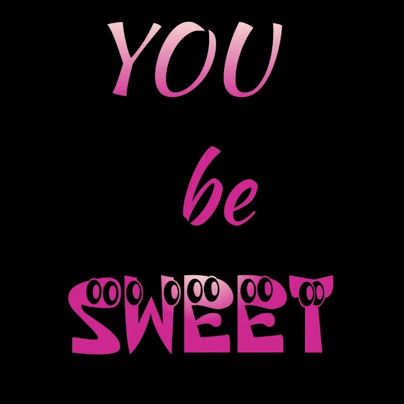 You be Sweet