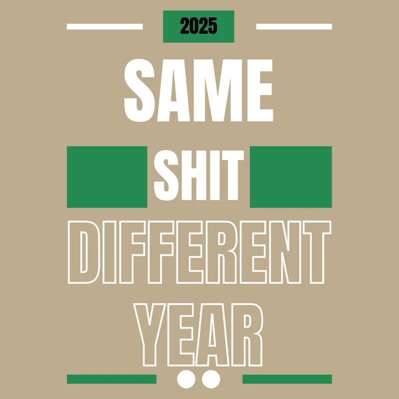 Same shit different year 2025