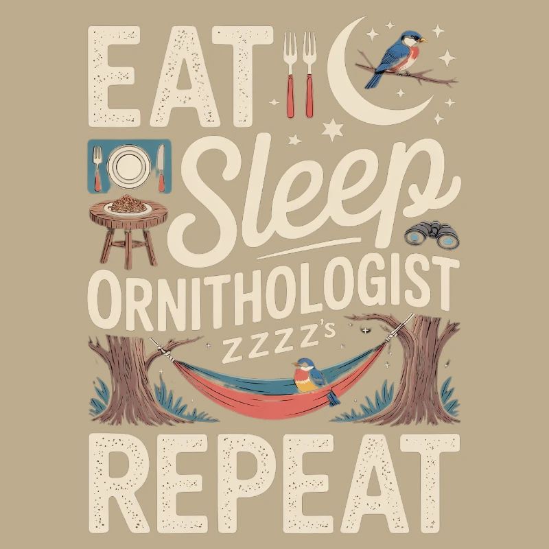 Eat sleep ornithologist repeat