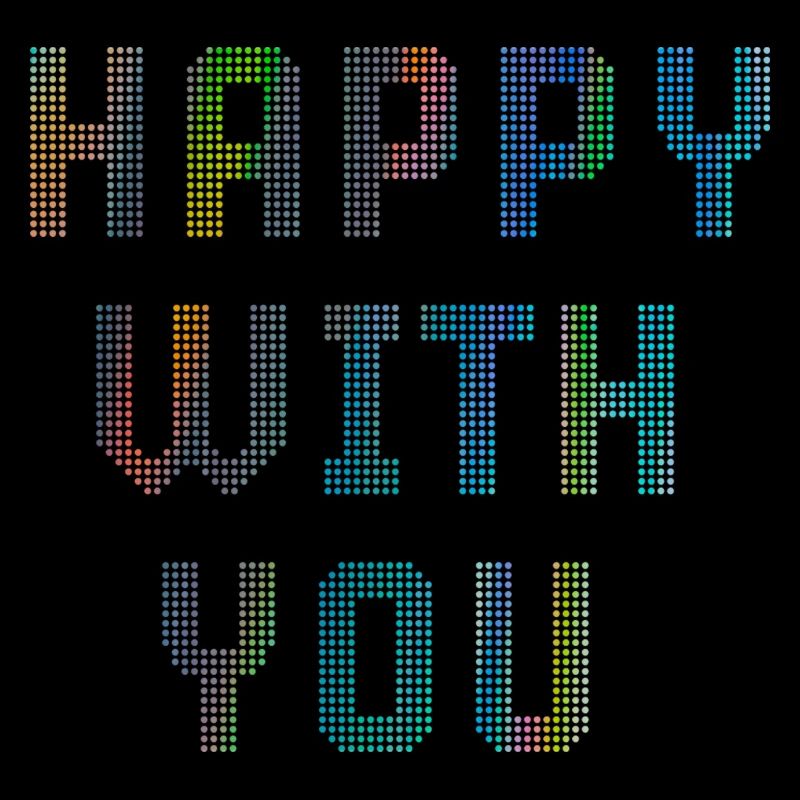 Happy with you