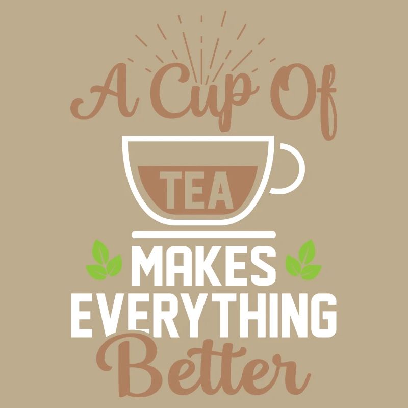 A Cup Of Tea Makes Everything Better Tea Drinker