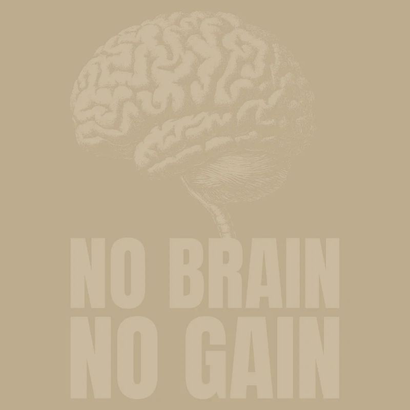 No Brain No Gain