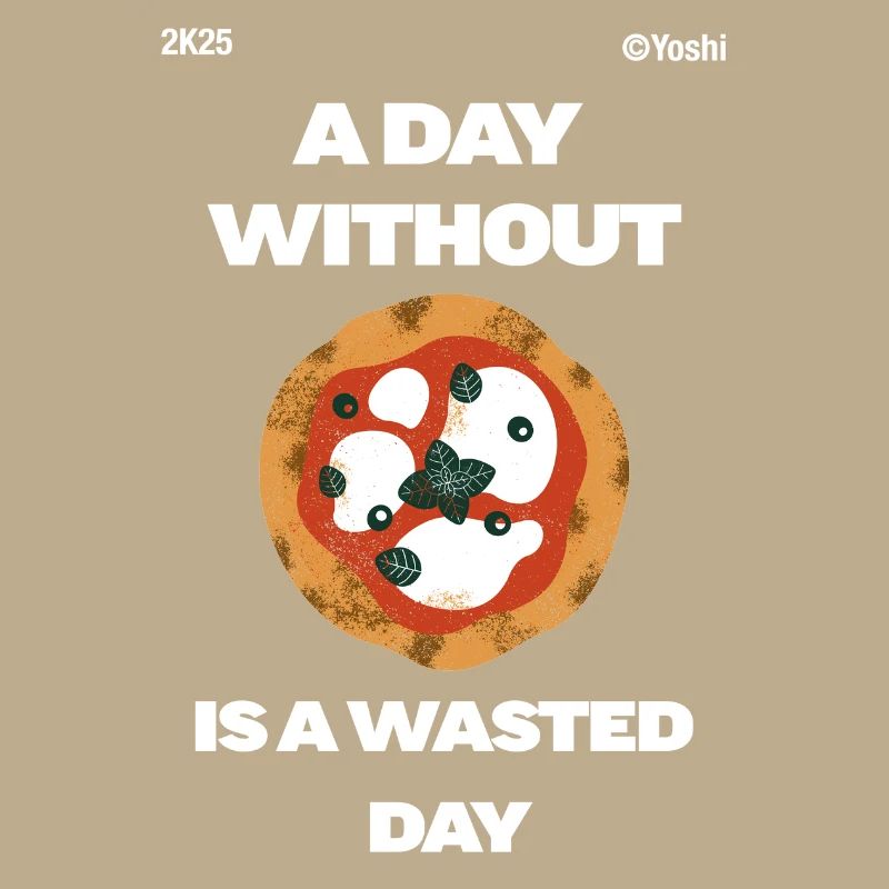Ein Tag ohne Pizza ist ein verlorener Tag