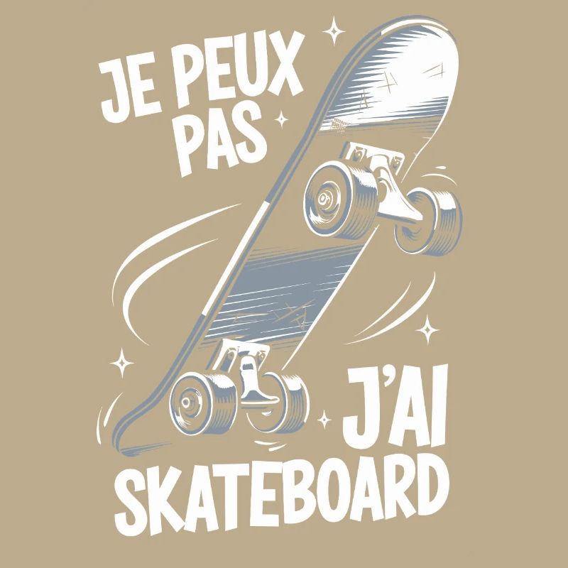Je peux pas j'ai skateboard