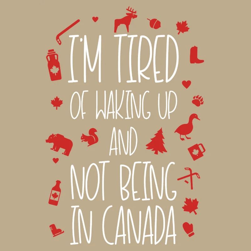Fatigué de ne pas être au Canada Devis Design