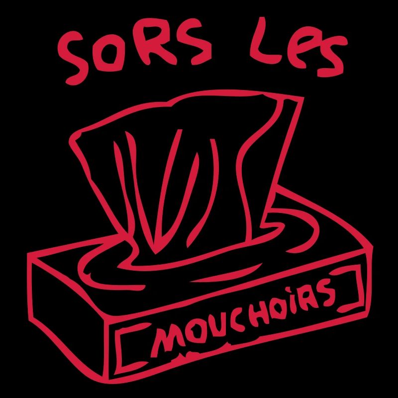 sors les mouchoirs