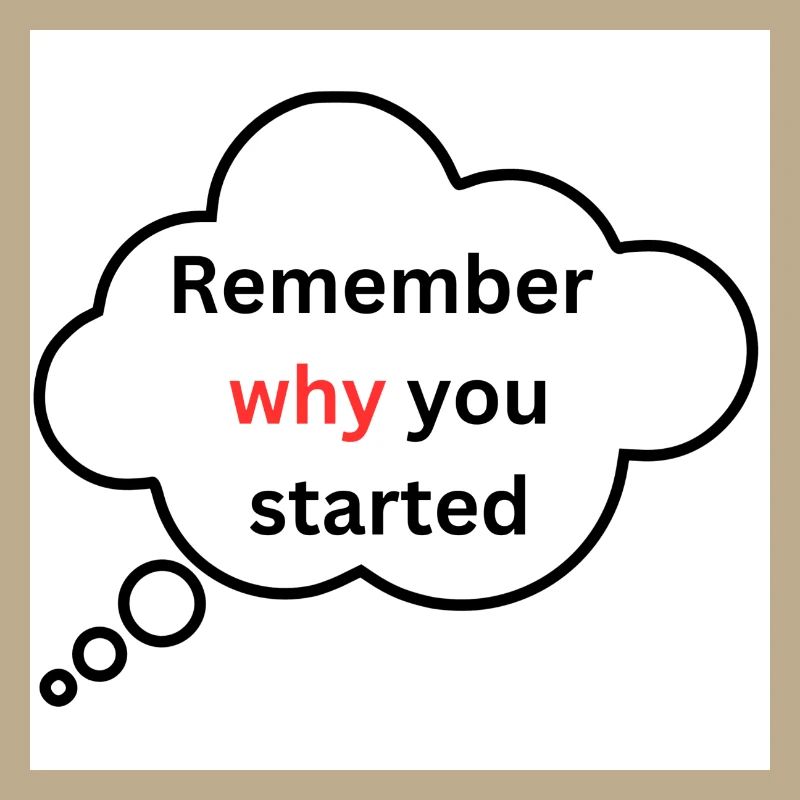 Remember why you started