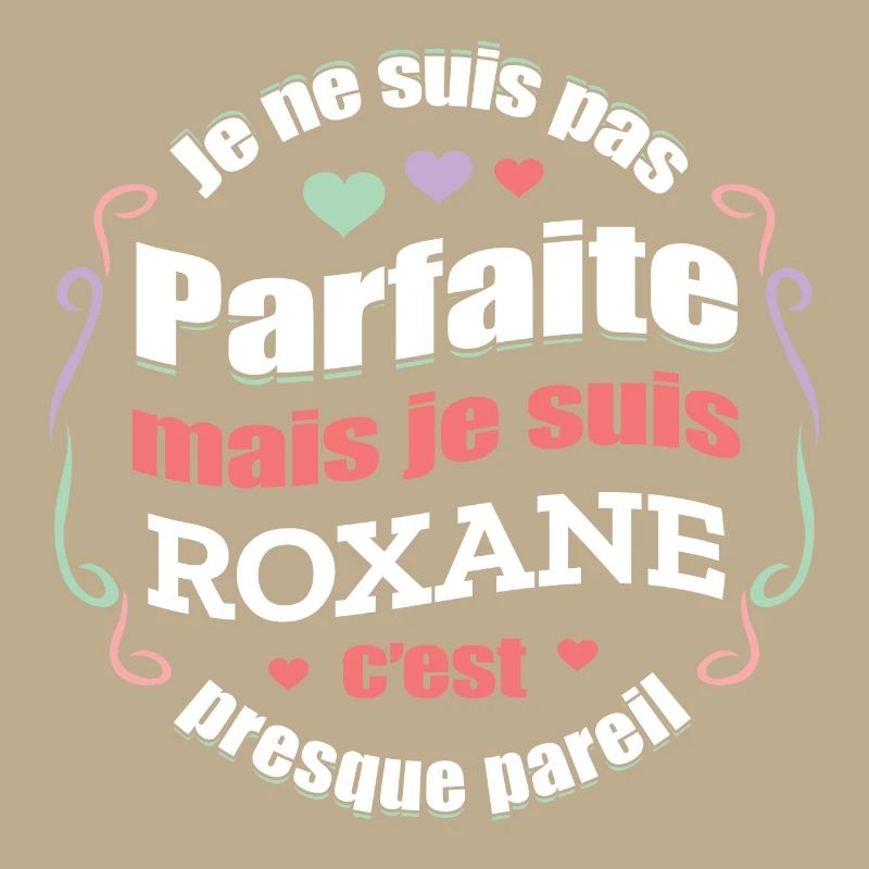 ROXANE PARFAITE - PRENOM ROXANE